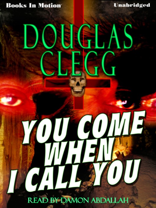 Title details for You Come When I Call You by Douglas Clegg - Available